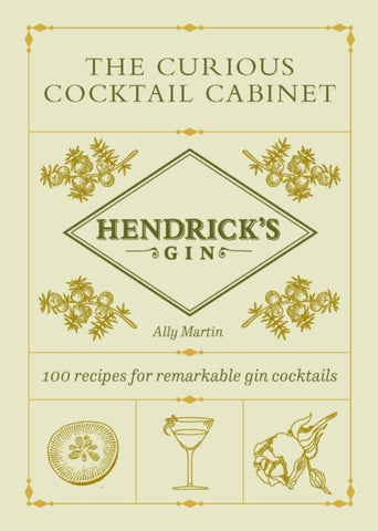 Hendrick's Gin's The Curious Cocktail Cabinet : 100 recipes for remarkable gin cocktails-9781529197372