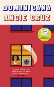 Dominicana : SHORTLISTED FOR THE WOMEN'S PRIZE FOR FICTION 2020-9781529304879