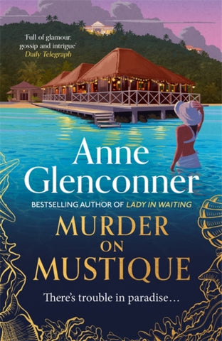 Murder On Mustique : from the author of the Sunday Times bestselling memoir Lady in Waiting-9781529336344