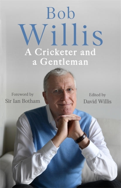 Bob Willis: A Cricketer and a Gentleman-9781529341348