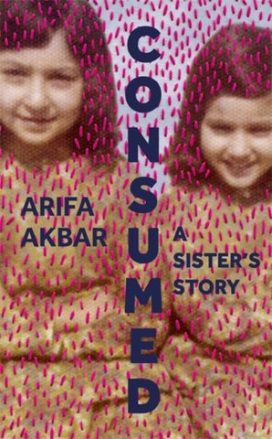 Consumed : A Sister's Story-9781529347524