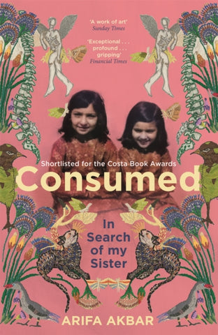 Consumed : In Search of my Sister - SHORTLISTED FOR THE COSTA BIOGRAPHY AWARD 2021-9781529347555