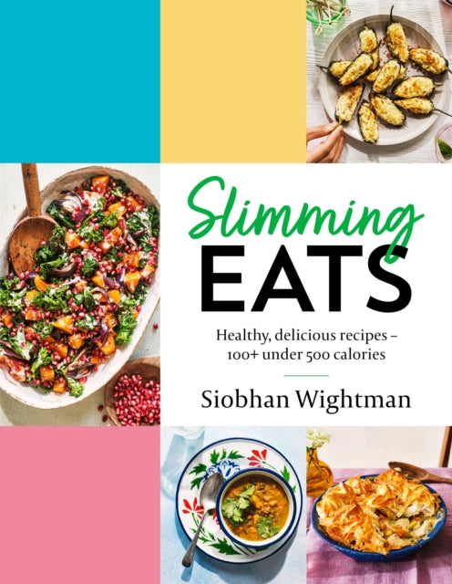 Slimming Eats : Healthy, delicious recipes - 100+ under 500 calories-9781529377415