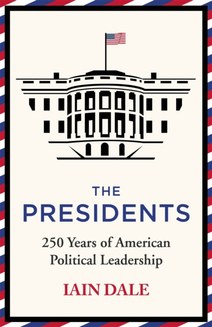 The Presidents : 250 Years of American Political Leadership-9781529379563