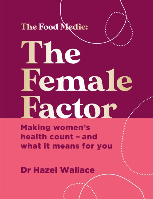 The Female Factor : Making women's health count - and what it means for you-9781529382860