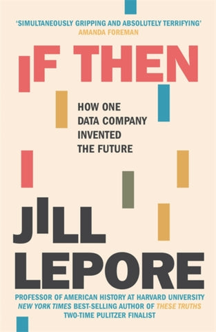 If Then : How One Data Company Invented the Future-9781529386158