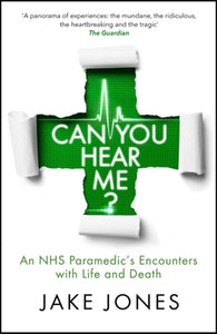 Can You Hear Me? : An NHS Paramedic's Encounters with Life and Death-9781529404289