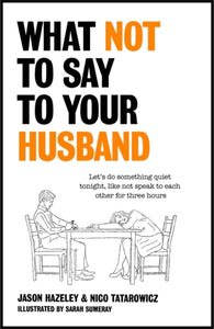 What Not to Say to Your Husband-9781529411492