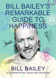 Bill Bailey's Remarkable Guide to Happiness-9781529412451