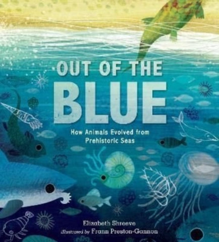 Out of the Blue : How Animals Evolved from Prehistoric Seas-9781529504101