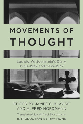Movements of Thought : Ludwig Wittgenstein's Diary, 1930-1932 and 1936-1937-9781538163672