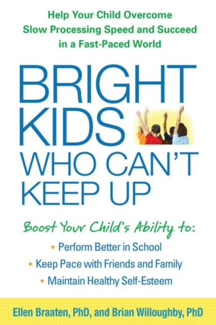 Bright Kids Who Can't Keep Up : Help Your Child Overcome Slow Processing Speed and Succeed in a Fast-Paced World-9781609184728