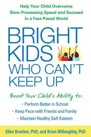 Bright Kids Who Can't Keep Up : Help Your Child Overcome Slow Processing Speed and Succeed in a Fast-Paced World-9781609184728