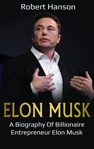Elon Musk : A Biography of Billionaire Entrepreneur Elon Musk-9781761036842