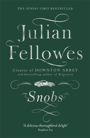 Snobs : A novel by the creator of DOWNTON ABBEY and BELGRAVIA-9781780229225