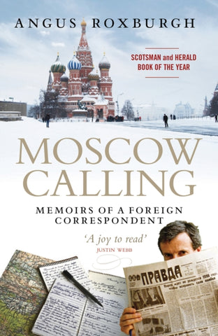 Moscow Calling : Memoirs of a Foreign Correspondent-9781780277189