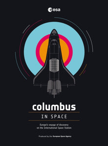 Columbus in Space : A Voyage of Discovery on the International Space Station-9781780899312
