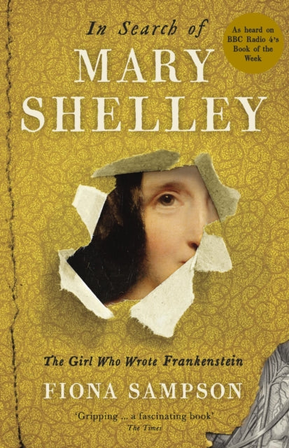 In Search of Mary Shelley: The Girl Who Wrote Frankenstein-9781781255292