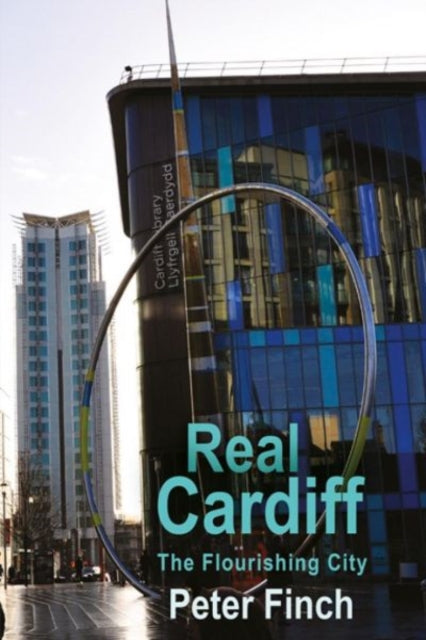 Real Cardiff : The Flourishing City-9781781724699