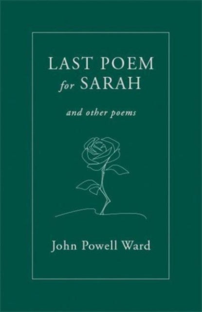 Last Poem for Sarah : And Other Poems-9781781727195
