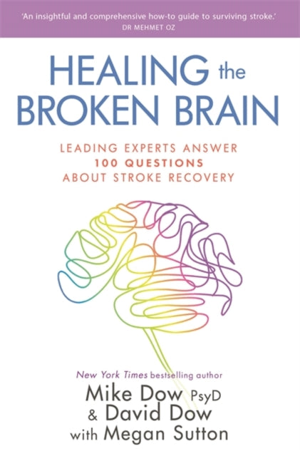 Healing the Broken Brain : Leading Experts Answer 100 Questions about Stroke Recovery-9781781808122