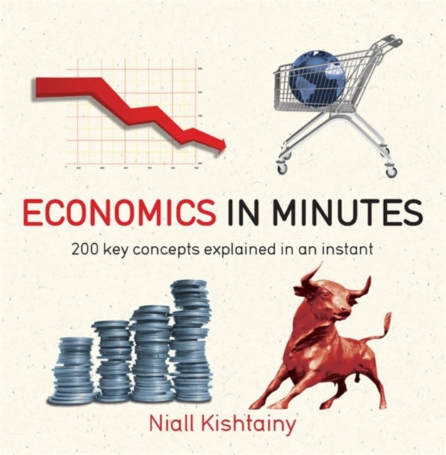 Economics in Minutes : 200 Key Concepts Explained in an Instant-9781782066477