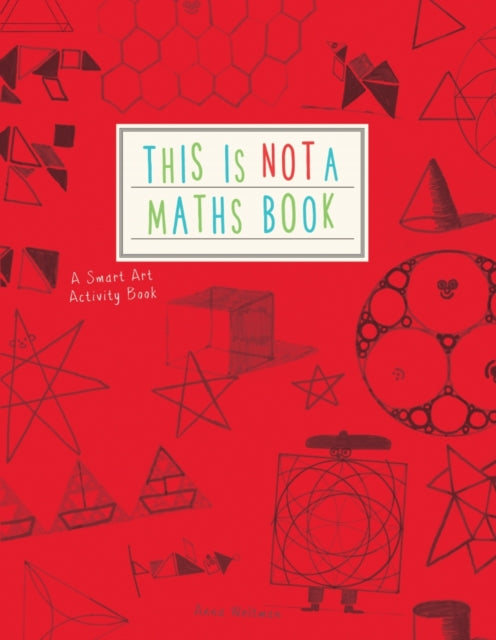 This is Not a Maths Book : A Smart Art Activity Book-9781782402053