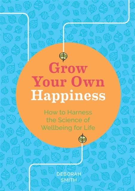 Grow Your Own Happiness : 8 Key Skills for Contentment and Wellbeing-9781783253074