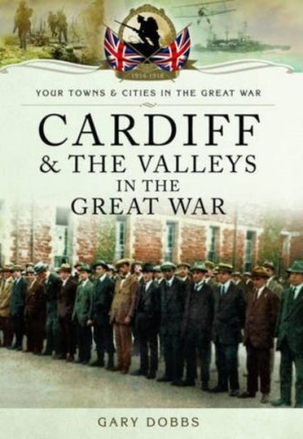 Cardiff and the Valleys in the Great War-9781783463558