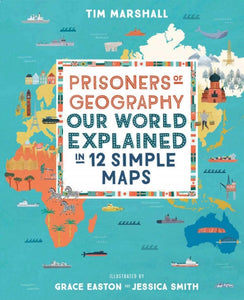Prisoners of Geography : Our World Explained in 12 Simple Maps-9781783964130