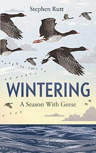 Wintering : A Season With Geese-9781783965052