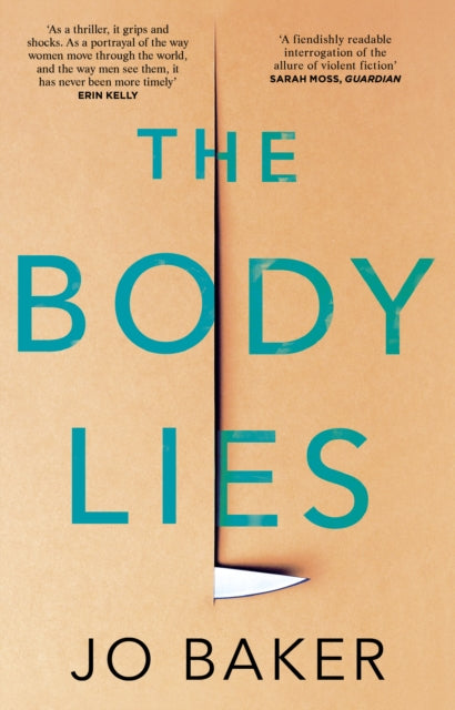 The Body Lies : 'A propulsive #Metoo thriller' GUARDIAN-9781784164522