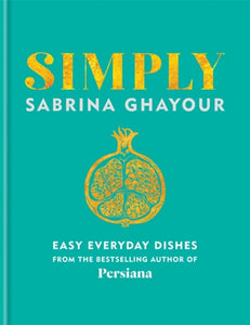Simply : Easy everyday dishes from the bestselling author of Persiana-9781784725167