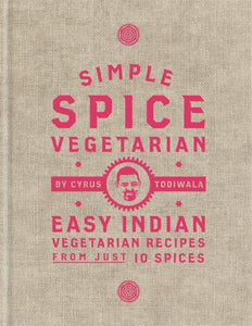 Simple Spice Vegetarian : Easy Indian vegetarian recipes from just 10 spices-9781784725761