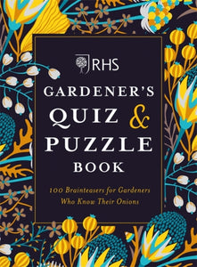 RHS Gardener's Quiz & Puzzle Book : 100 Brainteasers for Gardeners Who Know Their Onions-9781784726324
