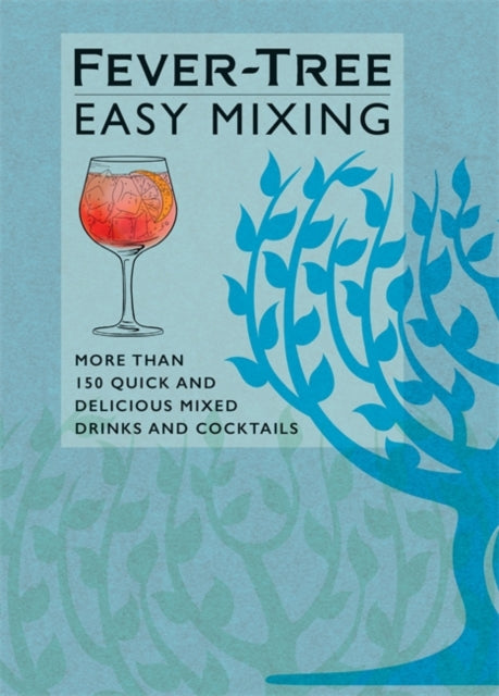 Fever-Tree Easy Mixing : More than 150 Quick and Delicious Mixed Drinks and Cocktails-9781784727833