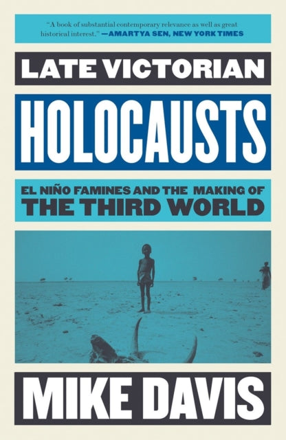 Late Victorian Holocausts : El Nino Famines and the Making of the Third World-9781784786625