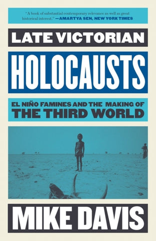 Late Victorian Holocausts : El Nino Famines and the Making of the Third World-9781784786625