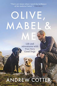 Olive, Mabel and Me : Life and Adventures with Two Very Good Dogs-9781785303227