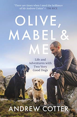 Olive, Mabel and Me : Life and Adventures with Two Very Good Dogs-9781785303227