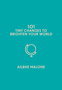 101 Tiny Changes to Brighten Your World-9781785785726