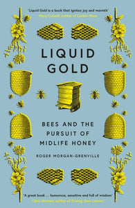 Liquid Gold : Bees and the Pursuit of Midlife Honey-9781785786051