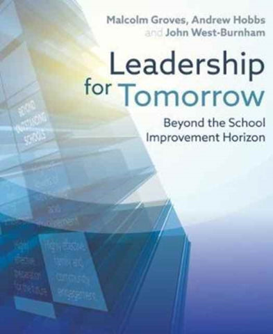 Leadership for Tomorrow : Beyond the school improvement horizon-9781785832376