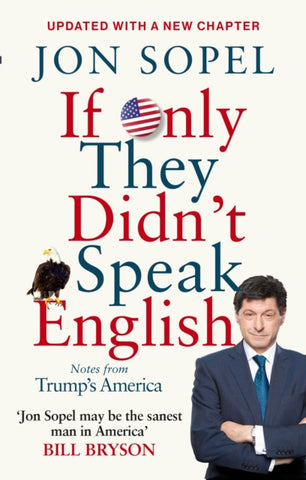 If Only They Didn't Speak English : Notes From Trump's America-9781785942273
