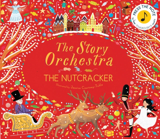 The Story Orchestra: The Nutcracker : Press the Note to Hear Tchaikovsky's Music-9781786030689
