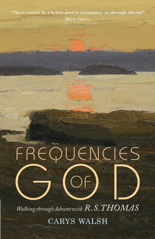 Frequencies of God : Walking through Advent with R S Thomas-9781786220882