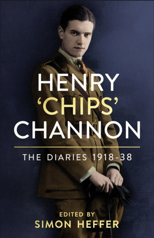 Henry 'Chips' Channon: The Diaries (Volume 1) : 1918-38-9781786331816