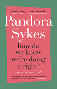 How Do We Know We're Doing It Right? : Essays on Modern Life-9781786332073