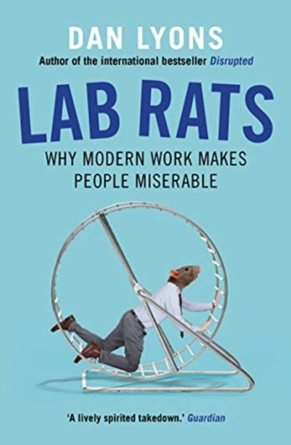 Lab Rats : Why Modern Work Makes People Miserable-9781786493941