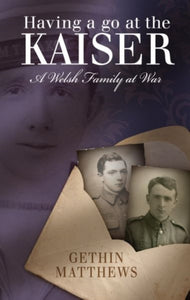 Having a Go at the Kaiser : A Welsh Family at War-9781786833471